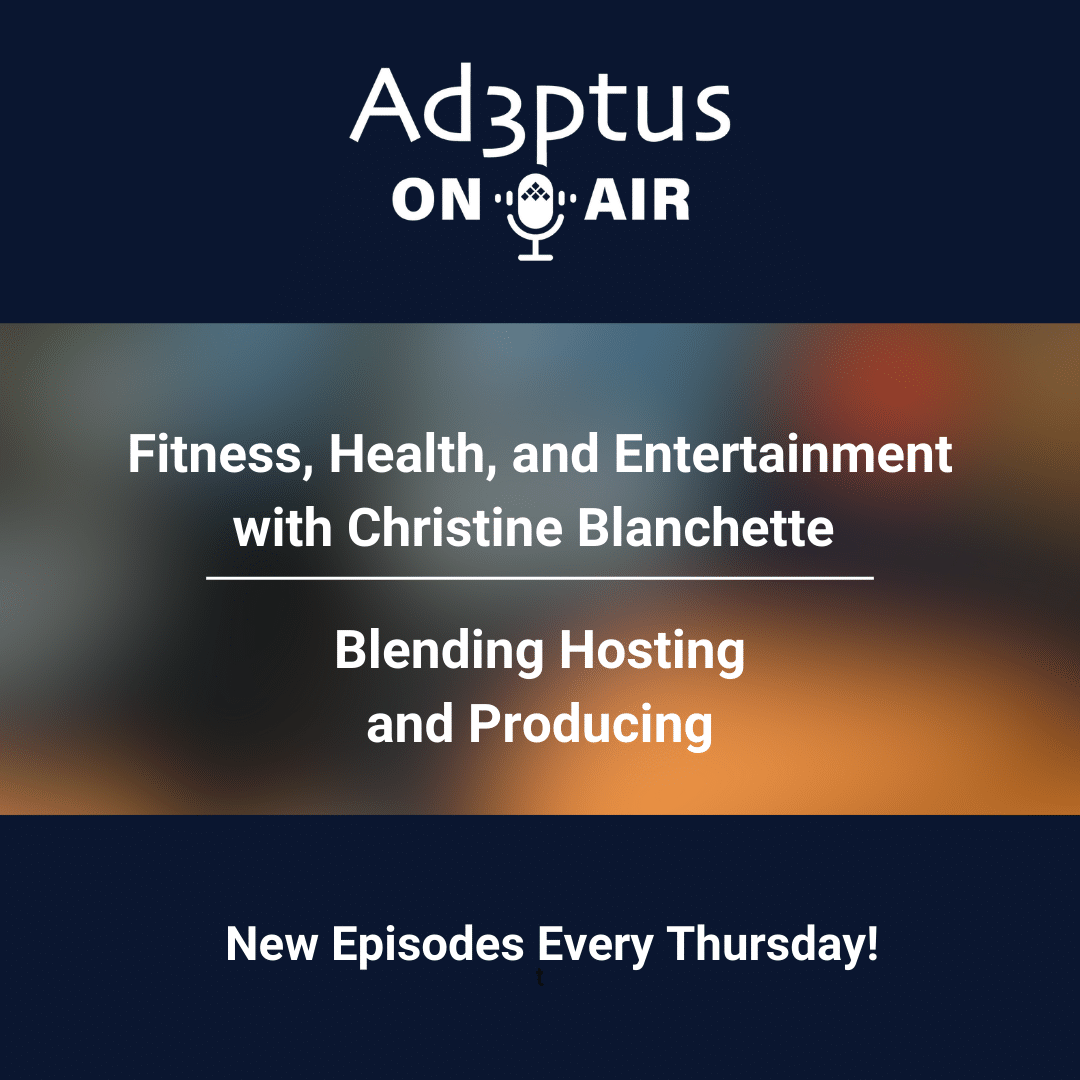 Adeptus On-Air with featured guest Christine Blanchette.